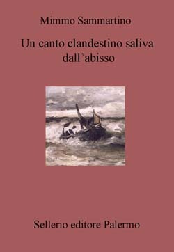 Un canto clandestino saliva dall'abisso, di Mimmo Sammartino