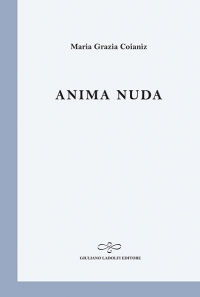 La copertina del libro 'Anima nuda' di Maria Grazia Coianiz