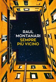 La copertina del romanzo 'Sempre più vicino' di Raul Montanari