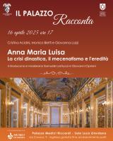 Il Palazzo Racconta. Anna Maria Luisa. La crisi dinastica, il mecenatismo e l’eredità