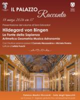 Il Palazzo Racconta. Presentazione del volume di Sara Salvadori "Hildegard von Bingen" La Fonte della Sapienza Aritmetica Geometria Musica Astronomia 